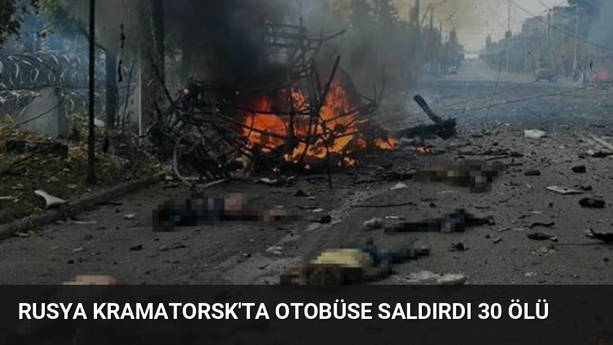 Rusya Kramatorsk’ta Otobüse Saldırdı 30 Ölü